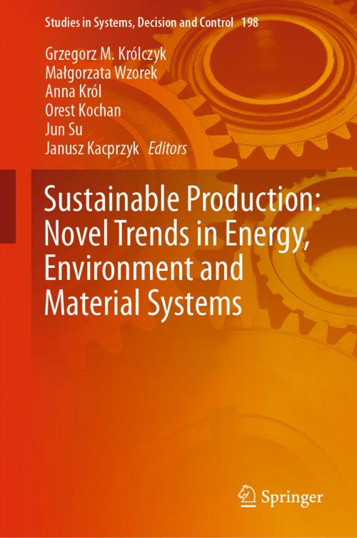 Cover of the book Sustainable Production: Novel Trends in Energy, Environment and Material Systems by , Springer International Publishing