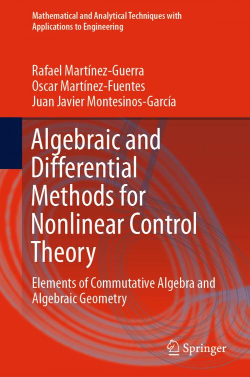 Cover of the book Algebraic and Differential Methods for Nonlinear Control Theory by Rafael Martínez-Guerra, Oscar Martínez-Fuentes, Juan Javier Montesinos-García, Springer International Publishing