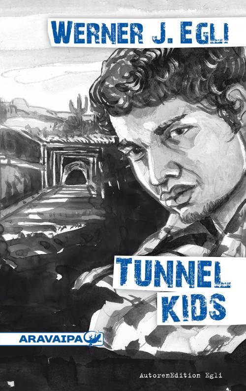 Cover of the book Tunnel Kids by Werner J. Egli, ARAVAIPA
