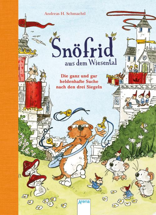 Cover of the book Snöfrid aus dem Wiesental (4). Die ganz und gar heldenhafte Suche nach den drei Siegeln by Andreas H. Schmachtl, Arena Verlag