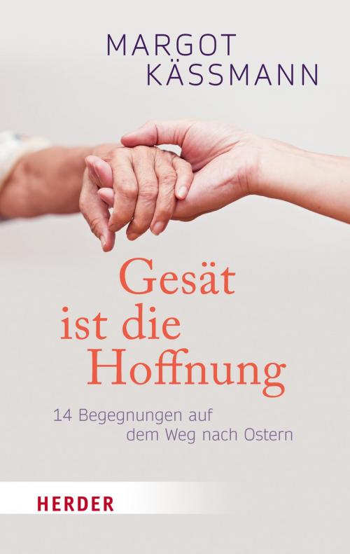 Cover of the book Gesät ist die Hoffnung by Margot Käßmann, Verlag Herder