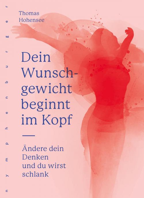 Cover of the book Dein Wunschgewicht beginnt im Kopf by Thomas Hohensee, Nymphenburger