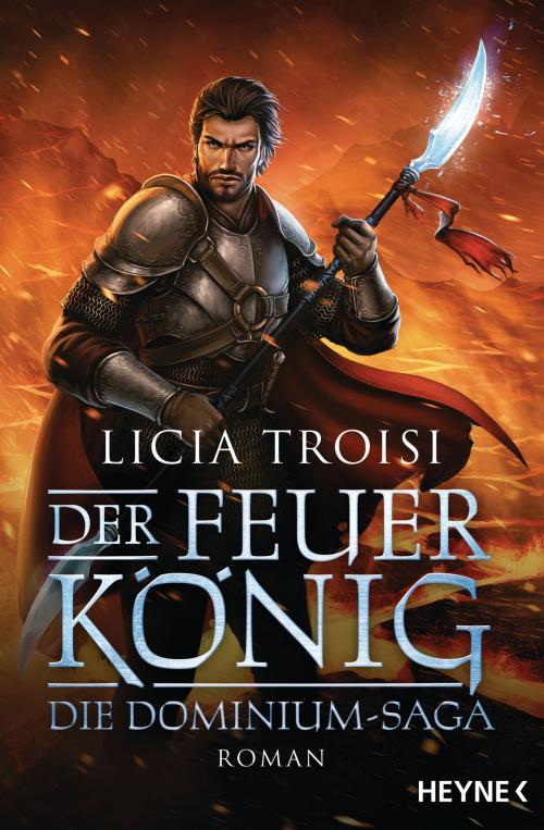 Cover of the book Der Feuerkönig by Licia Troisi, Heyne Verlag