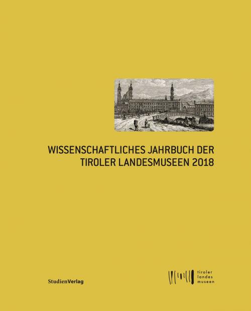Cover of the book Wissenschaftliches Jahrbuch der Tiroler Landesmuseen 2018 by , StudienVerlag