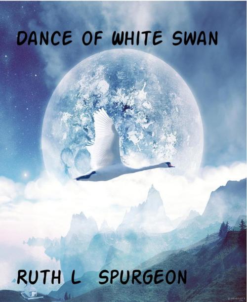 Cover of the book Dance of White Swan by Ruth L Spurgeon, BookRix