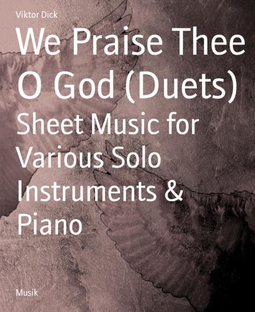 Cover of the book We Praise Thee O God (Duets) by Viktor Dick, BookRix