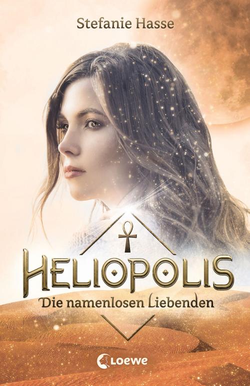 Cover of the book Heliopolis 2 - Die namenlosen Liebenden by Stefanie Hasse, Loewe Verlag