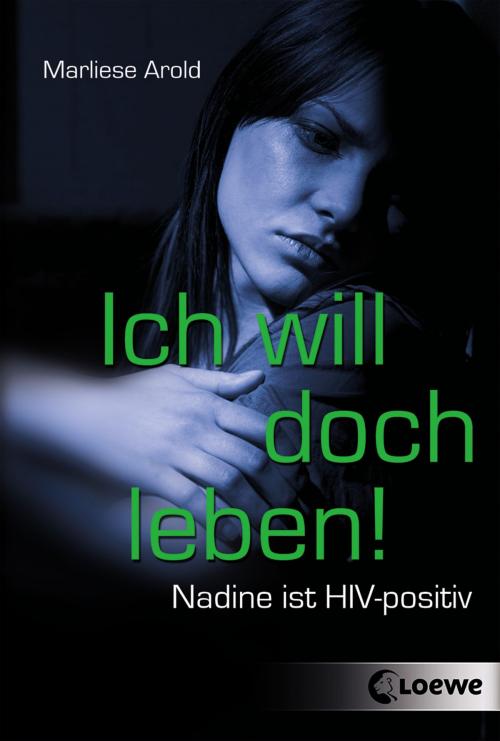 Cover of the book Ich will doch leben! by Marliese Arold, Loewe Verlag