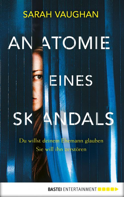 Cover of the book Anatomie eines Skandals by Sarah Vaughan, Bastei Entertainment
