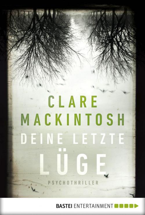 Cover of the book Deine letzte Lüge by Clare Mackintosh, Bastei Entertainment