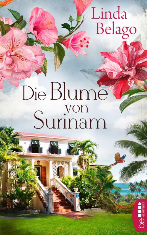 Cover of the book Die Blume von Surinam by Linda Belago, beHEARTBEAT
