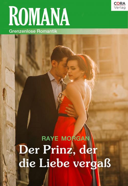 Cover of the book Der Prinz, der die Liebe vergaß by Raye Morgan, CORA Verlag