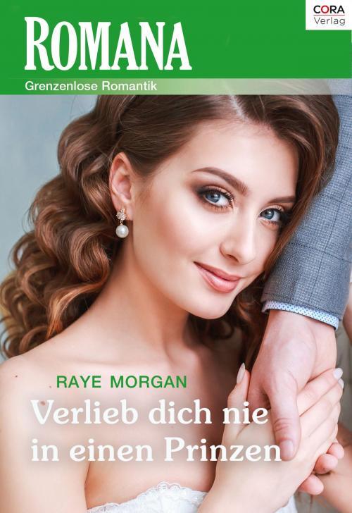 Cover of the book Verlieb dich nie in einen Prinzen by Raye Morgan, CORA Verlag