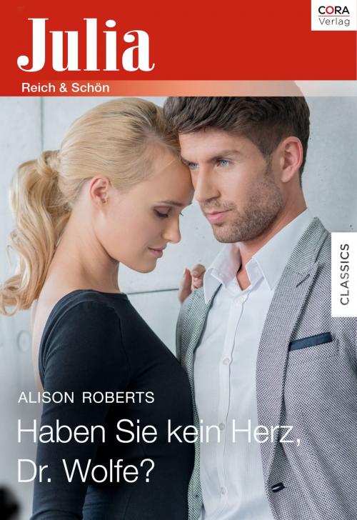 Cover of the book Haben Sie kein Herz, Dr. Wolfe? by Alison Roberts, CORA Verlag