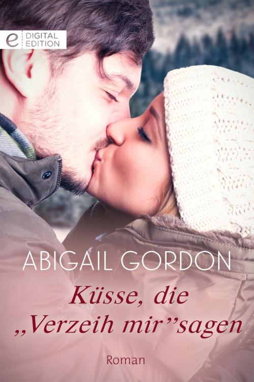 Cover of the book Küsse, die Verzeih mir" sagen" by Abigail Gordon, CORA Verlag