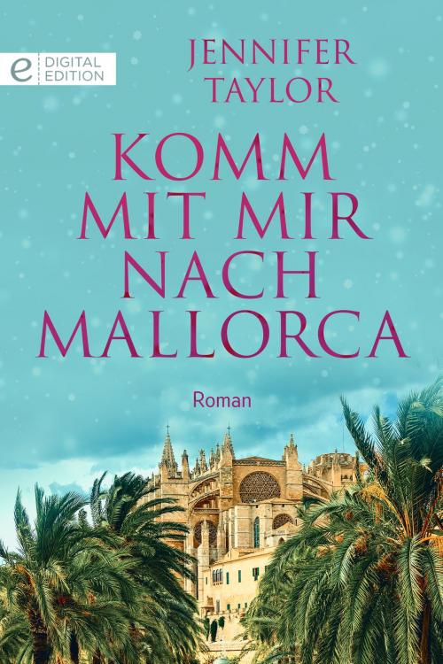 Cover of the book Komm mit mir nach Mallorca by Jennifer Taylor, CORA Verlag