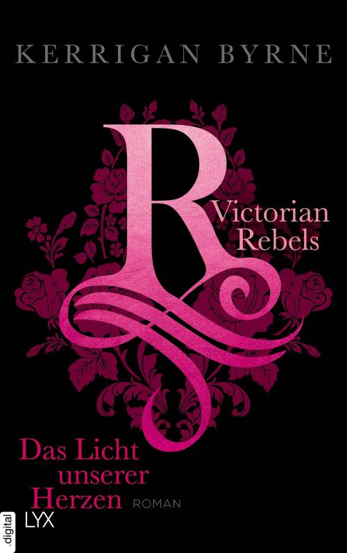 Cover of the book Victorian Rebels - Das Licht unserer Herzen by Kerrigan Byrne, LYX.digital