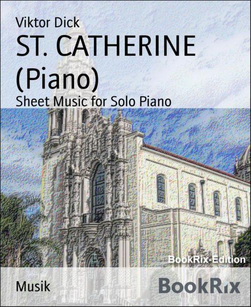 Cover of the book ST. CATHERINE (Piano) by Viktor Dick, BookRix