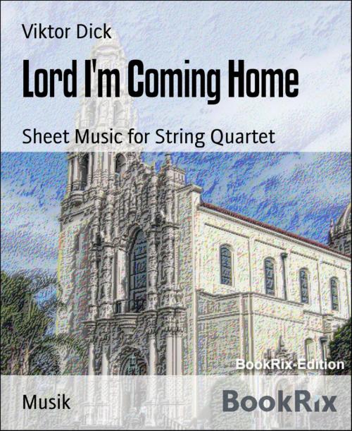 Cover of the book Lord I'm Coming Home by Viktor Dick, BookRix