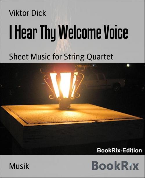 Cover of the book I Hear Thy Welcome Voice by Viktor Dick, BookRix