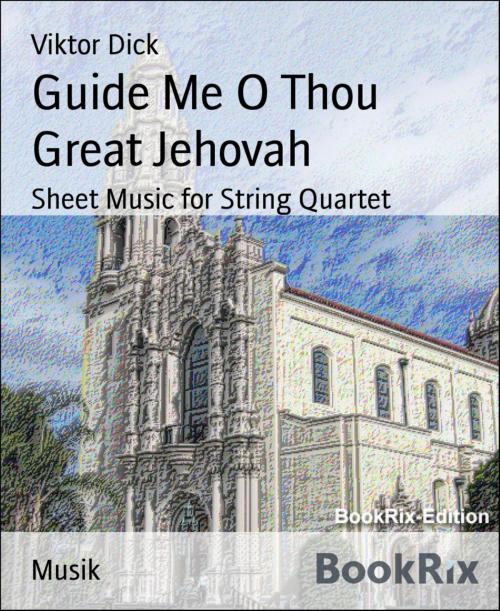 Cover of the book Guide Me O Thou Great Jehovah by Viktor Dick, BookRix
