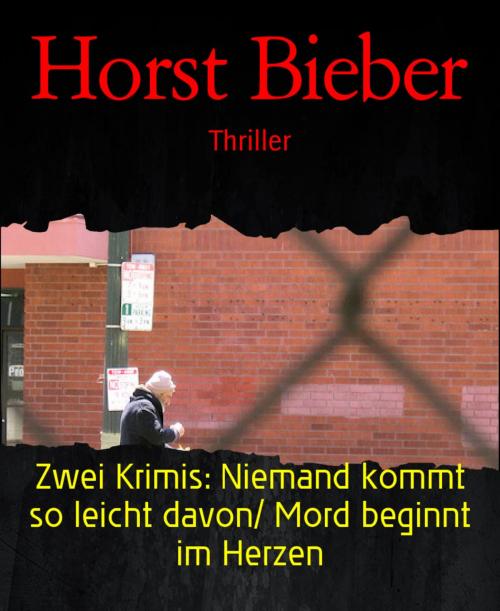 Cover of the book Zwei Krimis: Niemand kommt so leicht davon/ Mord beginnt im Herzen by Horst Bieber, BookRix