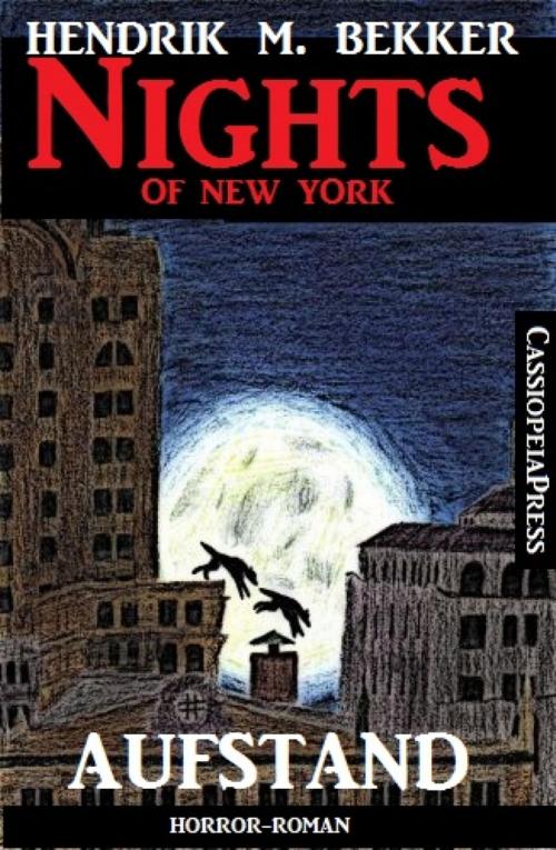 Cover of the book Aufstand - Horror-Roman: Nights of New York by Hendrik M. Bekker, BookRix
