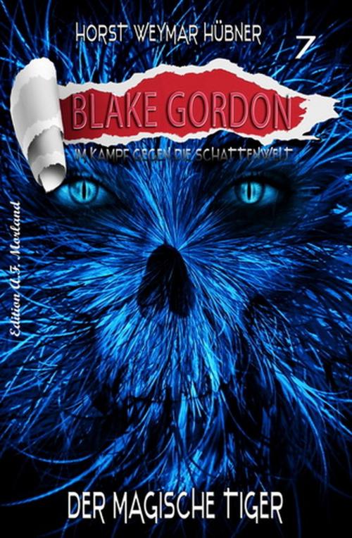 Cover of the book Blake Gordon #7: Der magische Tiger by Horst Weymar Hübner, Uksak E-Books
