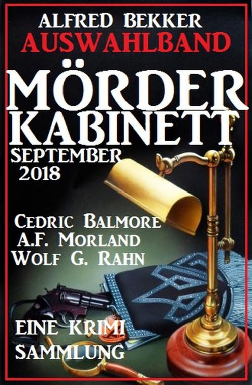 Cover of the book Auswahlband Mörder-Kabinett September 2018 by Wolf G. Rahn, Cedric Balmore, Alfred Bekker, A. F. Morland, Uksak E-Books