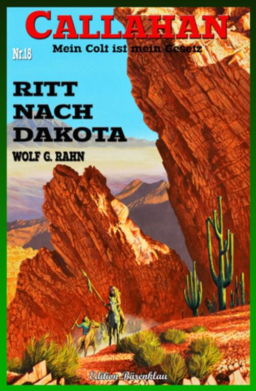 Cover of the book CALLAHAN #18: Ritt nach Dakota by Wolf G. Rahn, Uksak E-Books