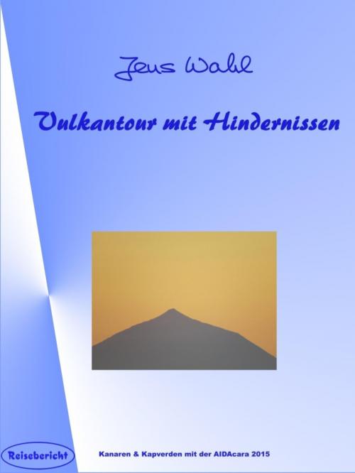 Cover of the book Vulkantour mit Hindernissen by Jens Wahl, BookRix