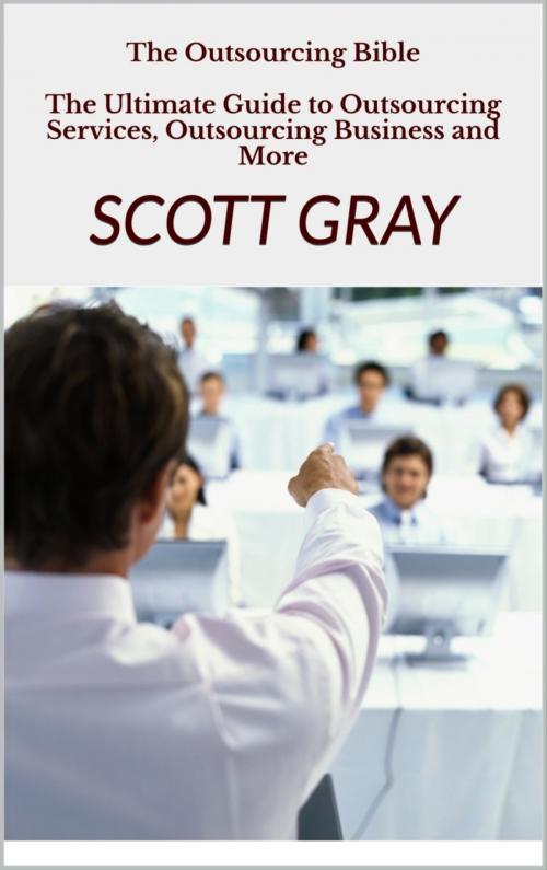 Cover of the book The Outsourcing Bible by Scott Gray, BookRix