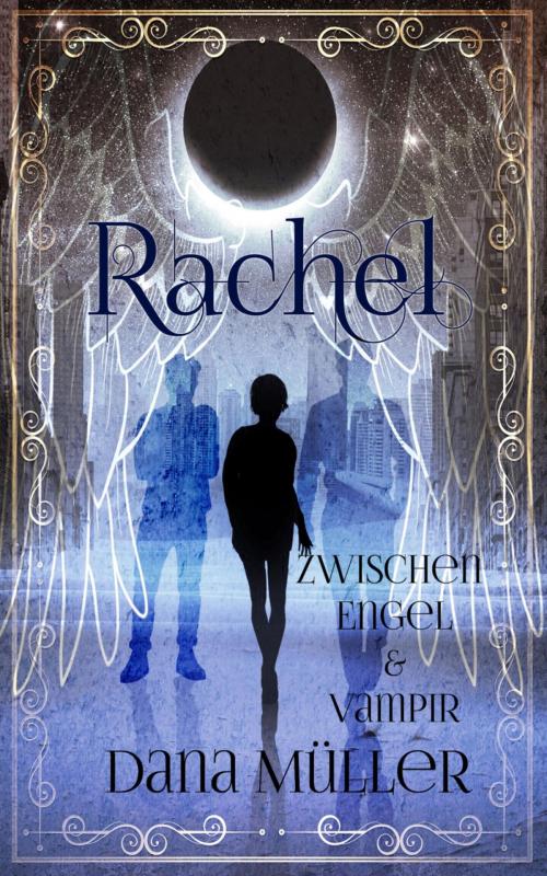 Cover of the book Rachel - Zwischen Engel und Vampir by Dana Müller, BookRix