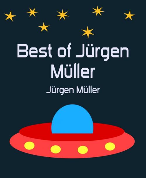 Cover of the book Best of Jürgen Müller by Jürgen Müller, BookRix