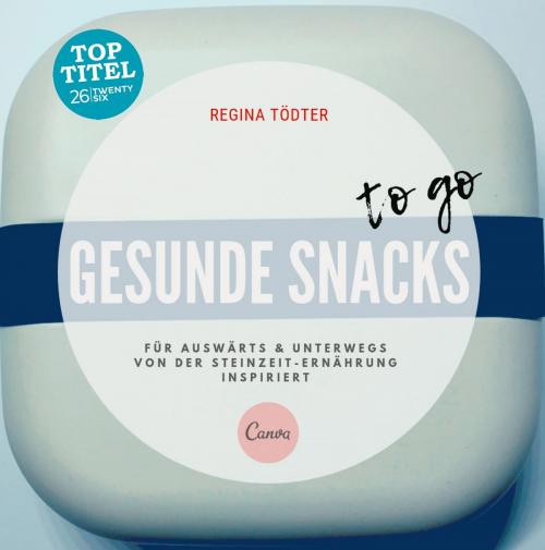 Cover of the book Gesunde Snacks to go by Regina Tödter, TWENTYSIX