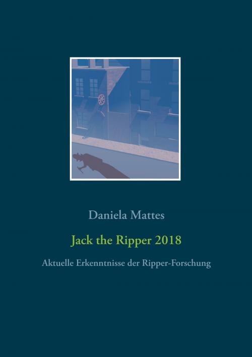 Cover of the book Jack the Ripper 2018 by Daniela Mattes, TWENTYSIX