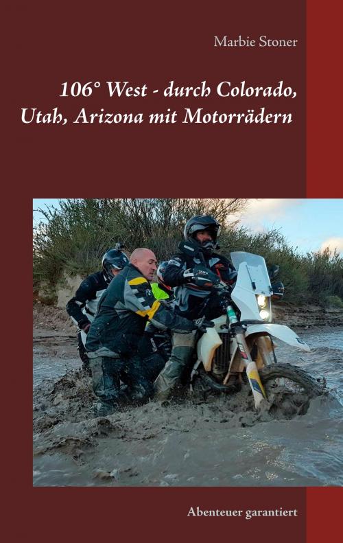 Cover of the book USA 106° West - durch Colorado, Utah, Nord-Arizona mit Motorrädern by Marbie Stoner, TWENTYSIX