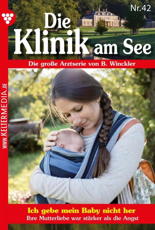 Cover of the book Die Klinik am See 42 – Arztroman by Britta Winckler, Kelter Media