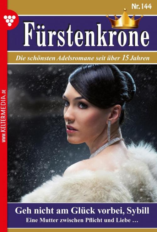 Cover of the book Fürstenkrone 144 – Adelsroman by Christel Förster, Kelter Media