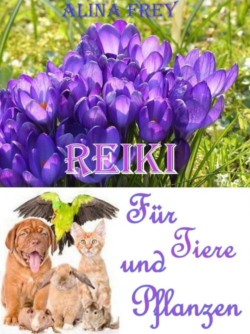 Cover of the book Reiki für Tiere und Pflanzen by Alina Frey, neobooks