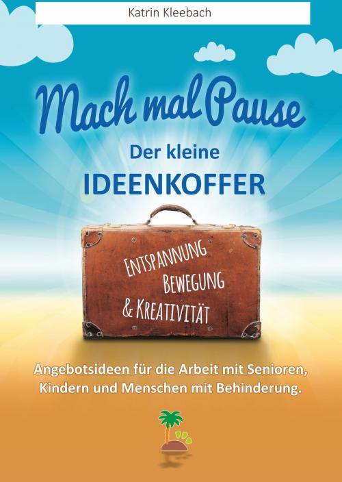 Cover of the book Mach mal Pause - der kleine Ideenkoffer by Katrin Kleebach, neobooks