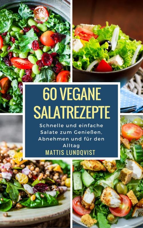 Cover of the book 60 vegane Salatrezepte by Mattis Lundqvist, BookRix