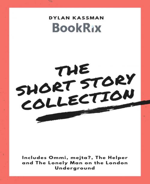 Cover of the book The Short Story Collection by Dylan Kassman, BookRix