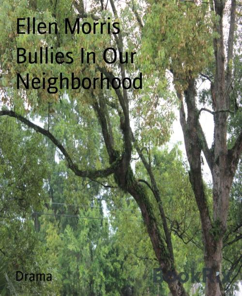 Cover of the book Bullies In Our Neighborhood by Ellen Morris, BookRix