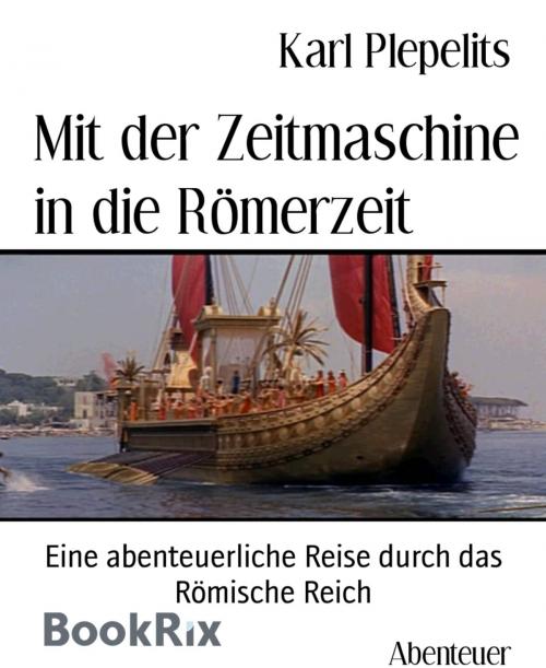 Cover of the book Mit der Zeitmaschine in die Römerzeit by Karl Plepelits, BookRix