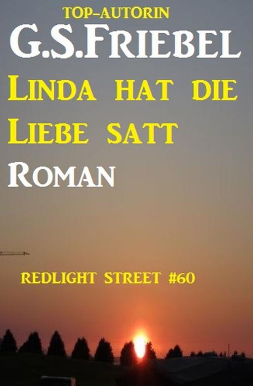 Cover of the book Linda hat die Liebe satt (Redlight Street #60) by G. S. Friebel, Alfredbooks