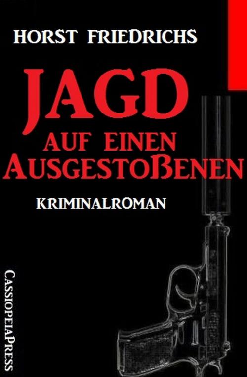 Cover of the book Jagd auf einen Ausgestoßenen by Horst Friedrichs, Alfredbooks
