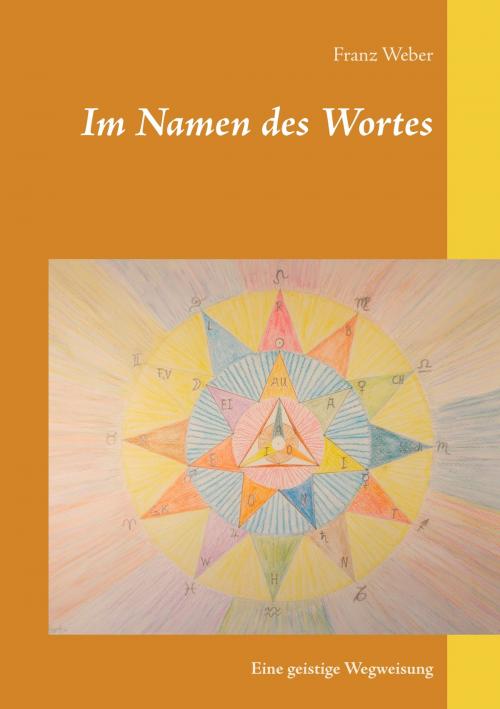 Cover of the book Im Namen des Wortes by Franz Weber, Books on Demand