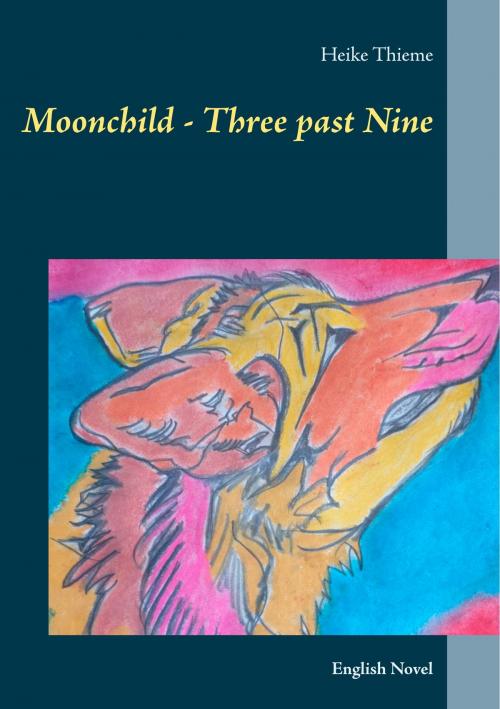 Cover of the book Moonchild - Three past Nine by Heike Thieme, Books on Demand