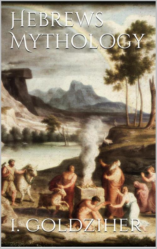 Cover of the book Hebrews Mythology by Ignaz Goldziher, Books on Demand
